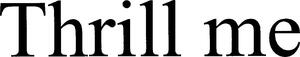 Image for mark 1917709_TIF Thrill me