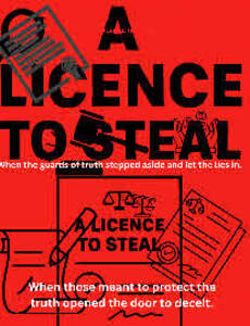 Image for mark UK00004388420 A LICENSE TO STEAL When the guards of truth stepped aside and let the lies in. When those meant to protect the truth opened the door to deceit.