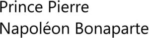 Image for mark 1844929 Prince Pierre Napol&eacute;on Bonaparte
