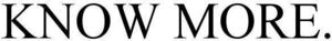 Image for mark 1811763 KNOW MORE.