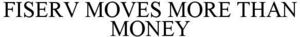 Image for mark 1848837 FISERV MOVES MORE THAN MONEY
