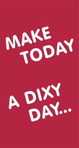 Image for mark UK00004216776 MAKE TODAY A DIXY DAY ...