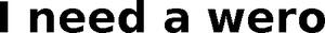 Image for mark 1860270_TIF I need a wero