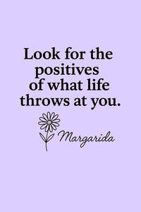 Image for mark UK00004228238 LOOK FOR THE POSITIVES OF WHAT LIFE THROWS AT YOU. MARGARIDA