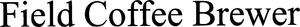 Image for mark 1852521_TIF Field Coffee Brewer