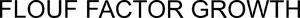 Image for mark 1855067_TIF FLOUF FACTOR GROWTH