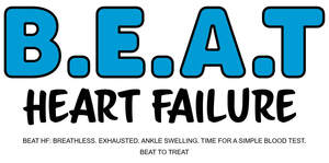 Image for mark UK00004220827 B.E.A.T HEART FAILURE BEAT HF: BREATHLESS. EXHAUSTED. ANKLE SWELLING. TIME FOR A SIMPLE BLOOD TEST. BEAT TO TREAT