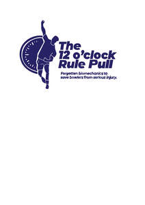 Image for mark UK00004231559 THE 12 O'CLOCK RULE PULL FORGOTTEN BIOMECHANICS TO SAVE BOWLERS FROM SERIOUS INJURY.