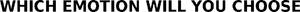 Image for mark 1869552_TIF WHICH EMOTION WILL YOU CHOOSE