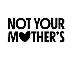 Image for mark UK00004215044 NOT YOUR MOTHER'S