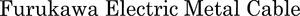 Image for mark 1857734_TIF Furukawa Electric Metal Cable