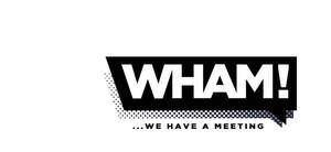 Image for mark UK00004266740 WHAM! ... WE HAVE A MEETING