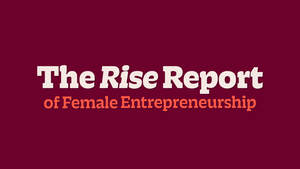Image for mark UK00004280318 The Rise Report of Female Entrepreneurship