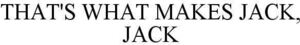 Image for mark 1882891 THAT'S WHAT MAKES JACK, JACK
