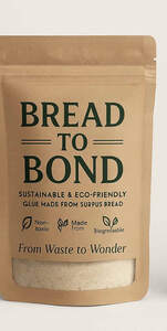 Image for mark UK00004285726 BREAD TO BOND SUSTAINABLE & ECO-FRIENDLY GLUE MADE FROM SURPUS BREAD NON- MADE TOXIC FROM BIOGREDAABLE FROM WASTE TO WONDER
