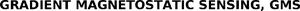 Image for mark 1890056_TIF GRADIENT MAGNETOSTATIC SENSING, GMS