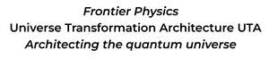 Image for mark UK00004301666 FRONTIER PHYSICS UNIVERSE TRANSFORMATION ARCHITECTURE UTA ARCHITECTING THE QUANTUM UNIVERSE