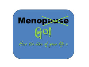 Image for mark UK00004308815 MENOPAUSE GO! HAVE THE TIME OF YOUR LIFE X