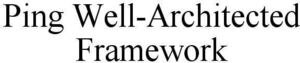 Image for mark 1906889 PING WELL-ARCHITECTED FRAMEWORK