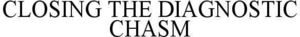 Image for mark 1909482 CLOSING THE DIAGNOSTIC CHASM