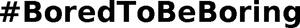 Image for mark 1911189_TIF #BoredToBeBoring