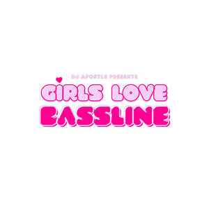 Image for mark UK00004350198 DJ APOSTLE PRESENTS GIRLS LOVE BASSLINE
