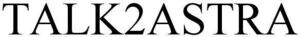 Image for mark 1911837 TALK2ASTRA