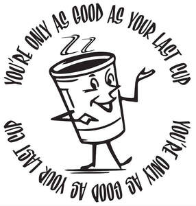 Image for mark UK00004365410 YOU&rsquo;RE ONLY AS GOOD AS YOUR LAST CUP YOU&rsquo;RE ONLY AS GOOD AS YOUR LAST CUP