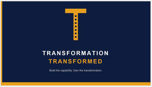 Image for mark UK00004395261 T TRANSFORMATION TRANSFORMED BUILD THE CAPABILITY. OWN THE TRANSFORMATION.
