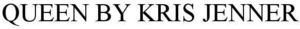 Image for mark 1920347 QUEEN BY KRIS JENNER