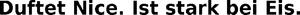 Image for mark 1932971_TIF Duftet Nice. Ist stark bei Eis.