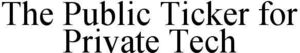 Image for mark 1936233 THE PUBLIC TICKER FOR PRIVATE TECH