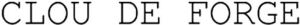 Image for mark 1937816 CLOU DE FORGE