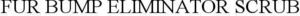 Image for mark 1940270 FUR BUMP ELIMINATOR SCRUB