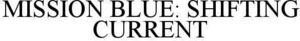Image for mark 1940485 MISSION BLUE: SHIFTING CURRENT