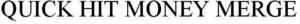 Image for mark 1942487 QUICK HIT MONEY MERGE