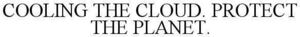 Image for mark 1867288 COOLING THE CLOUD. PROTECT THE PLANET.
