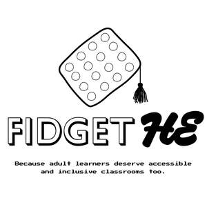 Image for mark UK00004317611 FIDGET HE BECAUSE ADULT LEARNERS DESERVE ACCESSIBLE AND INCLUSIVE CLASSROOMS TOO.