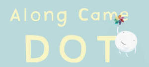 Image for mark UK00004352264_1of2 ALONG CAME DOT