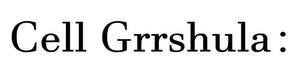 Image for mark UK00004315068 CELL GRRSHULA :