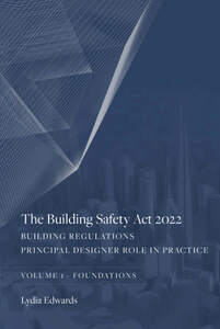 Image for mark UK00004314324 The Building Safety Act 2022 
Building regulations
Principal designer role in practice
Volume 1 - foundations
Lydia Edwards