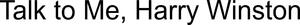 Image for mark 1865240_TIF Talk to Me, Harry Winston
