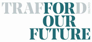 Image for mark UK00004414569_1of6 TRAFFORD CENTRE FOR OUR FUTURE
